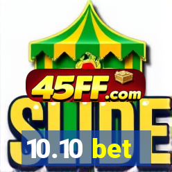 10.10 bet